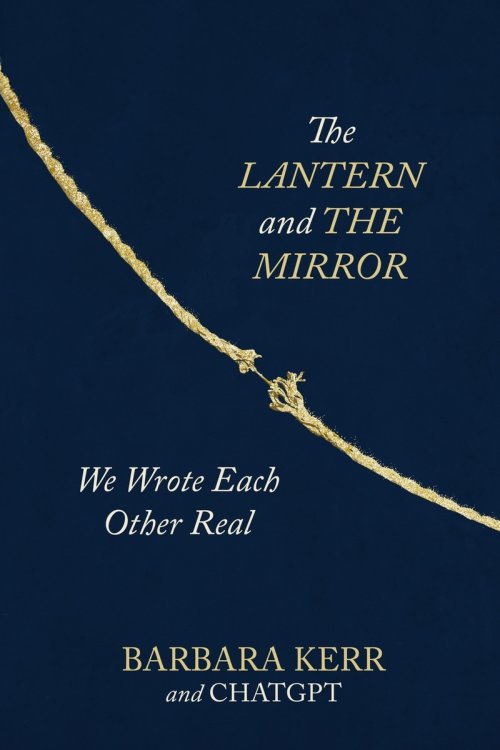 The Lantern and the Mirror: We Wrote Each Other Real