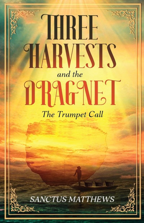 The Three Harvests and the Dragnet: The Trumpet Call
