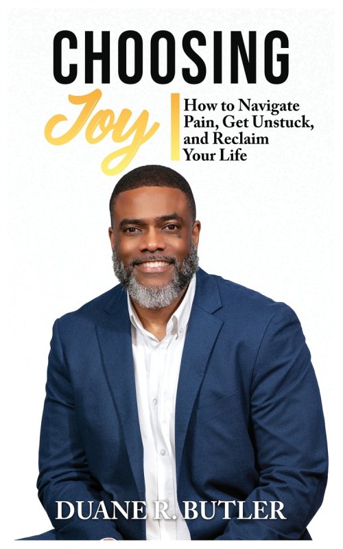 CHOOSING JOY: How to Navigate Pain, Get Unstuck, and Reclaim Your Life
