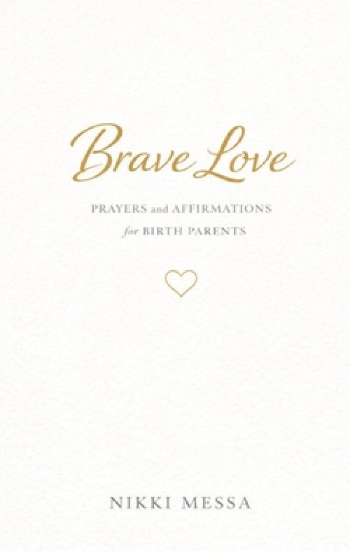 Brave Love: Daily Prayers and Affirmations for Birth Parents