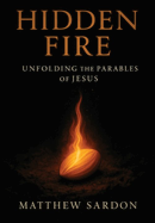 Hidden Fire (Volume 1) : Unfolding the Parables of Jesus
