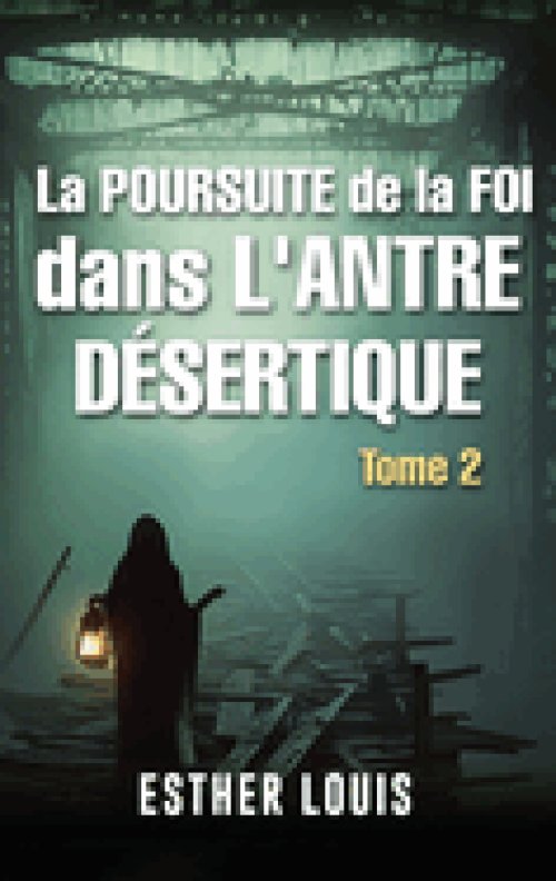 LA POURSUITE DE LA FOI DANS L'ANTRE DÉSERTIQUE