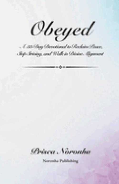 OBEYED: A 33-Day Devotional to Reclaim Peace, Stop Striving, and Walk in Divine Alignment