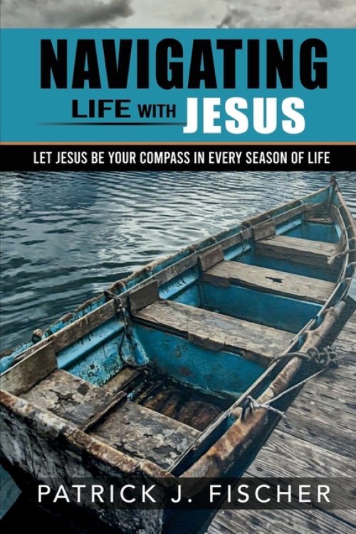Navigating Life with Jesus: Let Jesus be your compass in every season of life