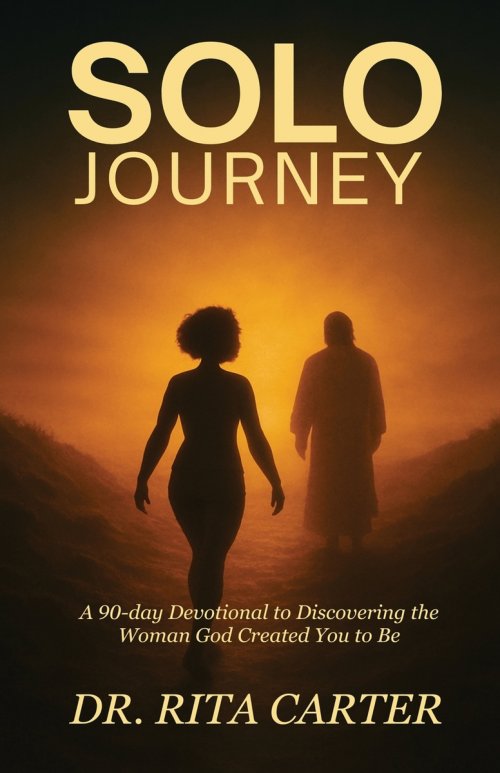 SOLO Journey: 90 Days to discovering the Woman God Created You to Be