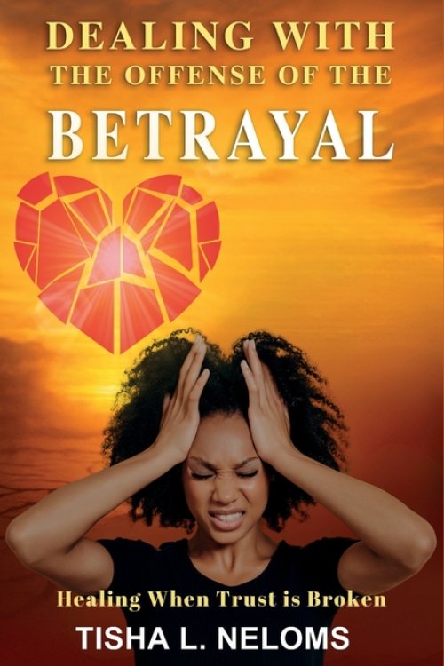 Dealing with the Offense of the Betrayal