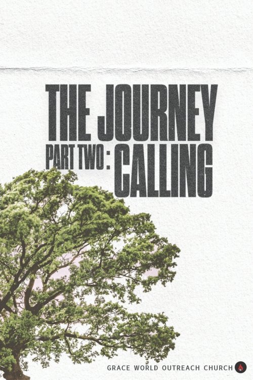 The Journey: Part Two - Calling: Discovering Your God-Given Purpose and Living It Fully