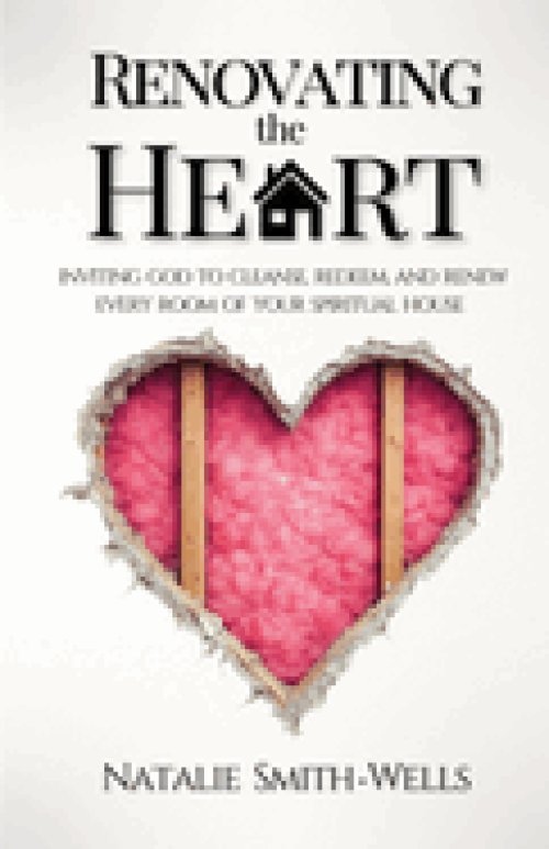 Renovating the Heart: Inviting God to Cleanse, Redeem, and Renew Every Room of Your Spiritual House