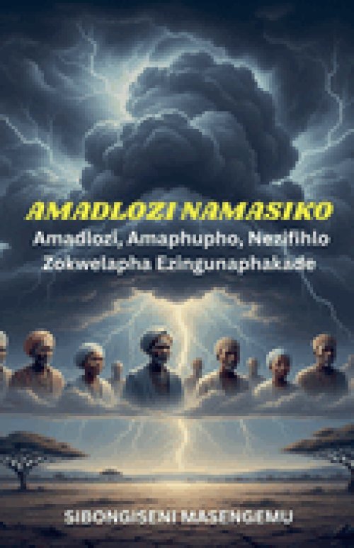 Amadlozi Namasiko: Amaphupho, Nezimfihlo Zokwelapha Ezingunaphakade.