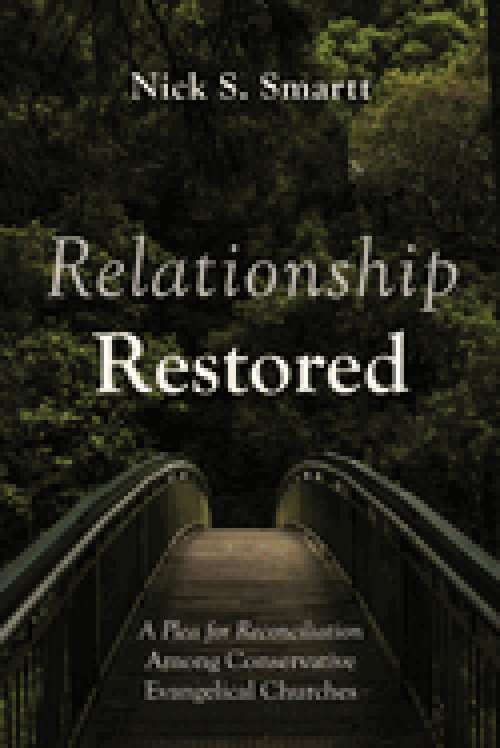 Relationship Restored: A Plea for Reconciliation Among Conservative Evangelical Churches