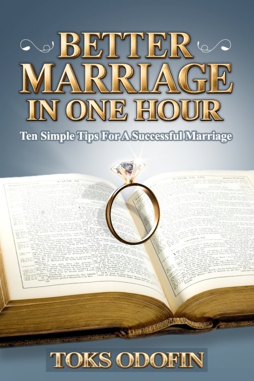 Better Marriage In One Hour: 10 Simple Tips For A Successful Marriage