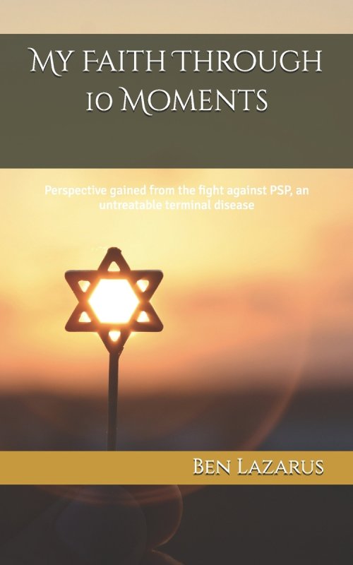 My Faith Through 10 Moments: Perspective gained from the fight against PSP, an untreatable terminal disease