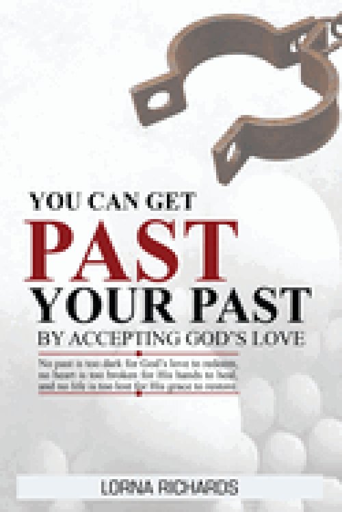 You Can Get Past Your Past By Accepting God's Love.