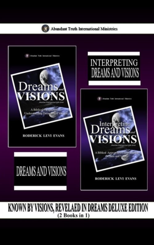 Known by Visions, Revealed in Dreams Deluxe Edition (2 Books in 1): Dreams and Visions & Interpreting Dreams and Visions