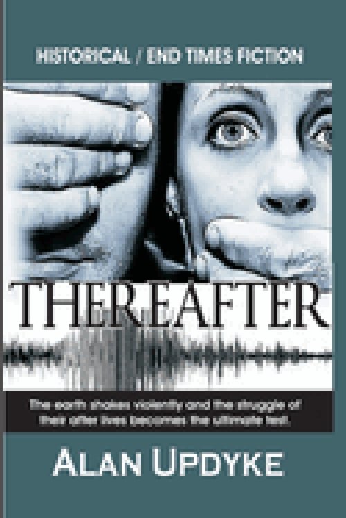 Thereafter - Historical / End Times Fiction: Dystopian. The earth shakes violently and the struggle of their after lives becomes the ultimate test. Ap