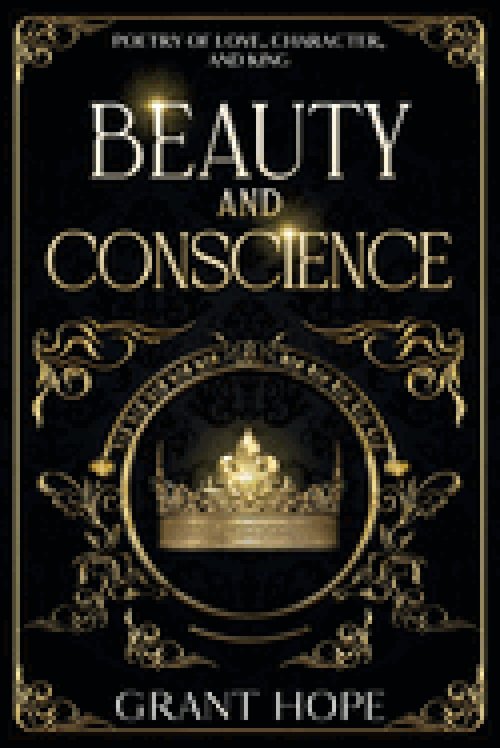 Beauty and Conscience: Poetry Of Love, Character, And King