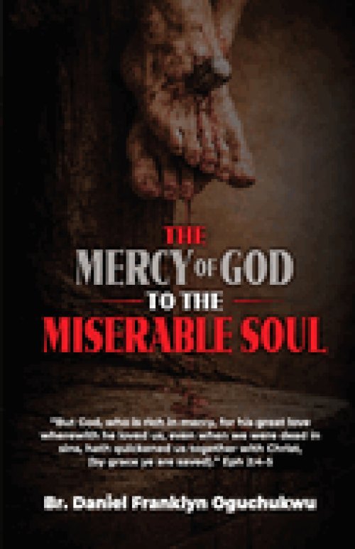 The Mercy of God to the Miserable Soul