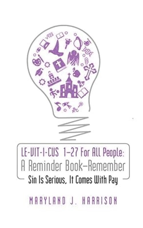 LEVITICUS 1-27 For All People 'A Reminder Book - Remember': Sin Is Serious, It Comes with Pay: Sin is Serious, It comes with pay! : Sin is Serious : A