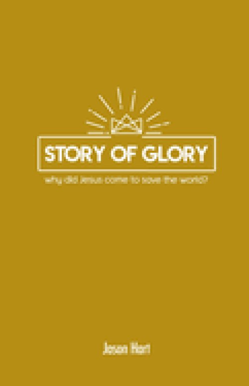 Story of Glory: Why Did Jesus Come to Save the World?