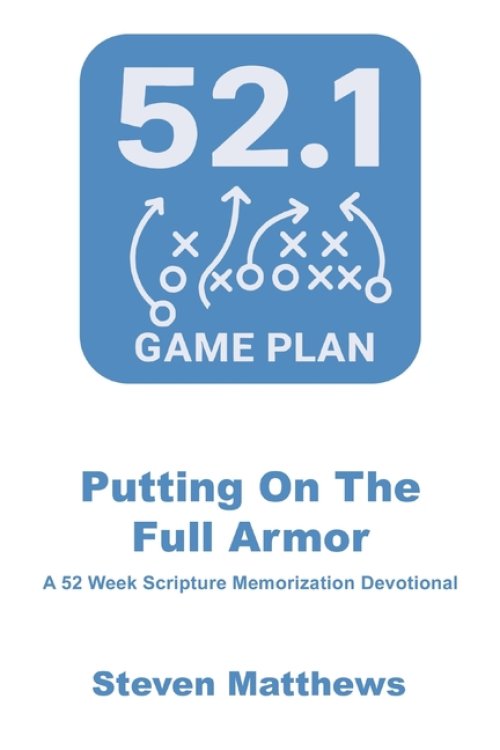 52.1 Game Plan: Putting on The Full Armor