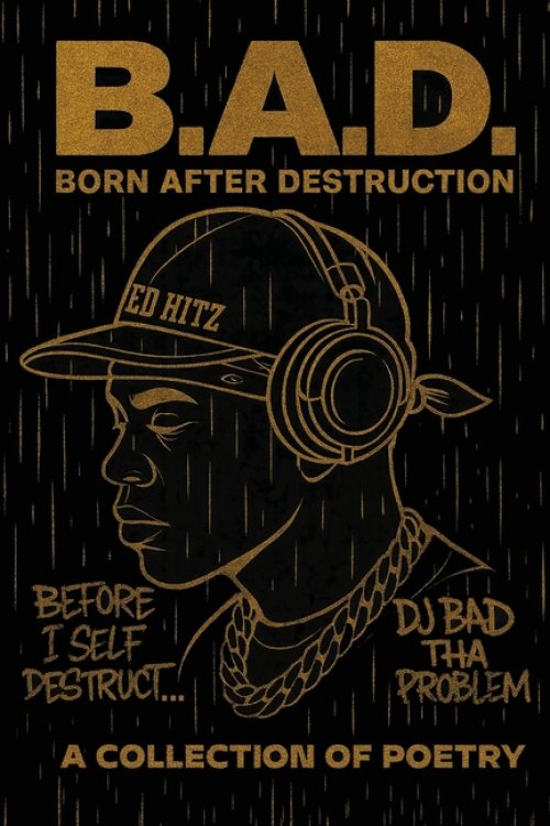 B.A.D. Born After Destruction: A Collection Of Poetry