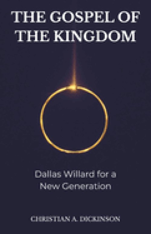 THE GOSPEL OF THE KINGDOM: Dallas Willard for a New Generation