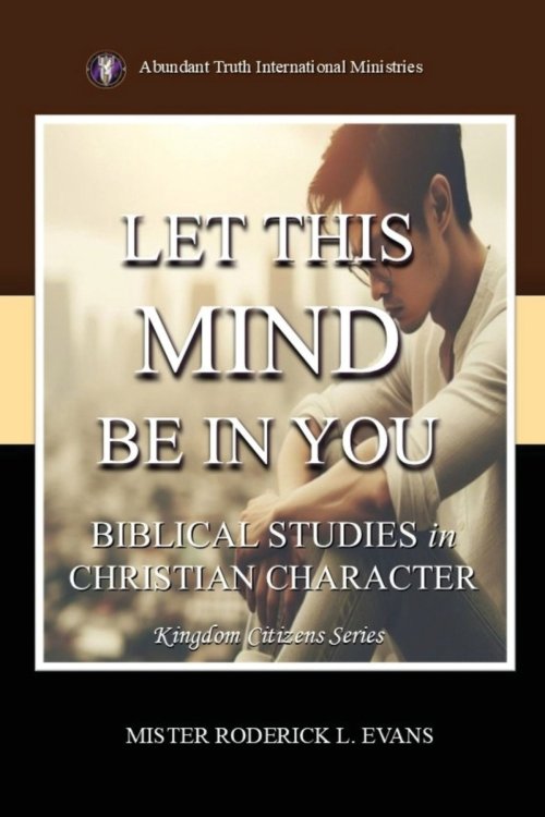 Let This Mind Be In You: Biblical Studies in Christian Character