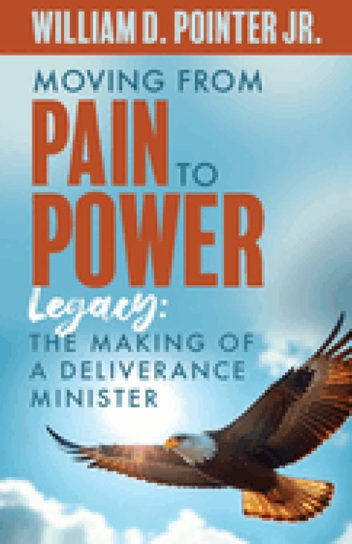 Moving from Pain to Power: Legacy: The Making of a Deliverance Minister