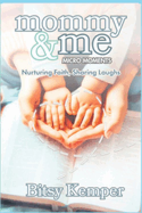 Mommy & Me Micro-Moments: Nurturing Faith, Sharing Laughs