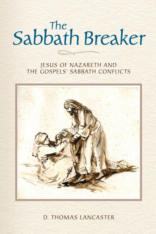 The Sabbath Breaker: Jesus of Nazareth and the Gospels' Sabbath Conflicts