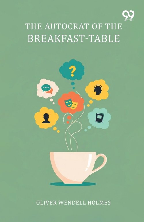 The Autocrat Of The Breakfast-Table