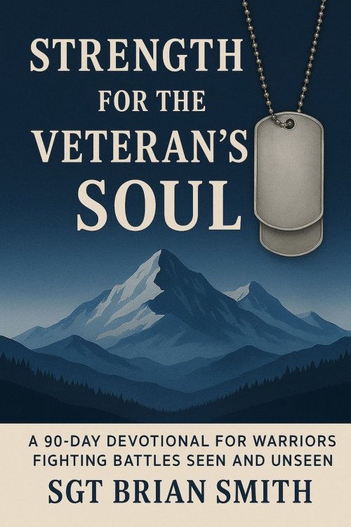 Strength for the Veteran's Soul: A 90 - Day Devotional for Warriors Fighting Battles Seen and Unseen