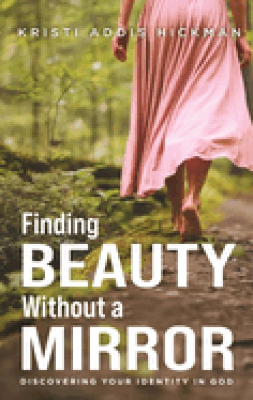 Finding Beauty Without a Mirror: Discovering Your Identity In God