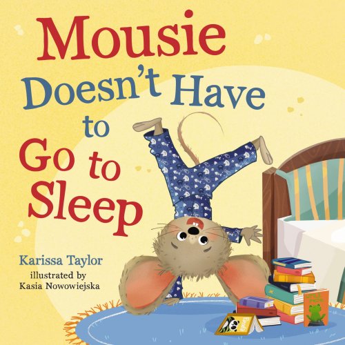 Mousie Doesn't Have to Go to Sleep