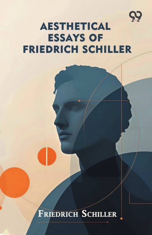Aesthetical Essays Of Friedrich Schiller