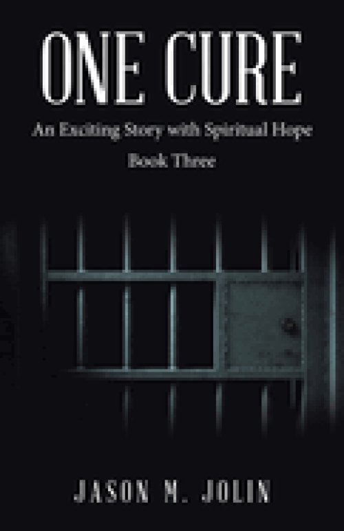 One Cure: An Exciting Story with Spiritual Hope  Book Three