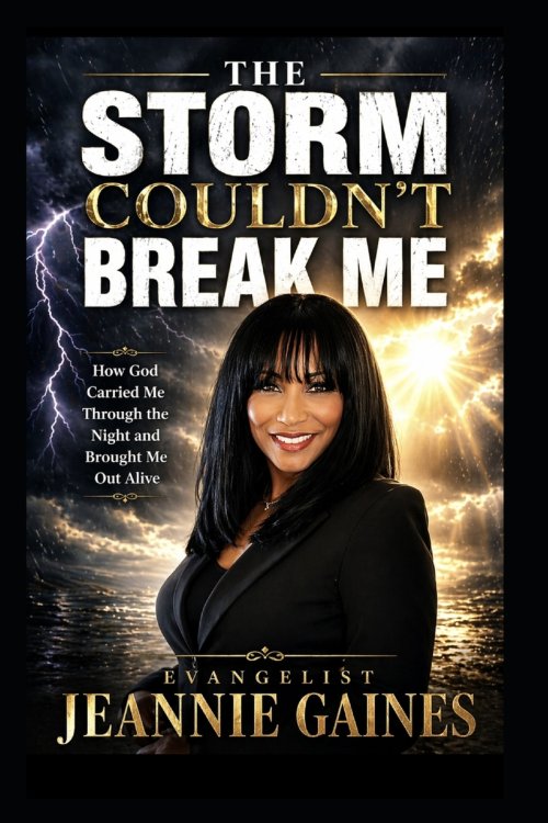 THE STORM COULDN'T BREAK ME : HOW GOD CARRIED ME THROUGH THE NIGHT AND BROUGHT ME OUT ALIVE