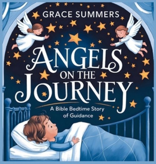 Angels on the Journey: A Bible Bedtime Story of Guidance