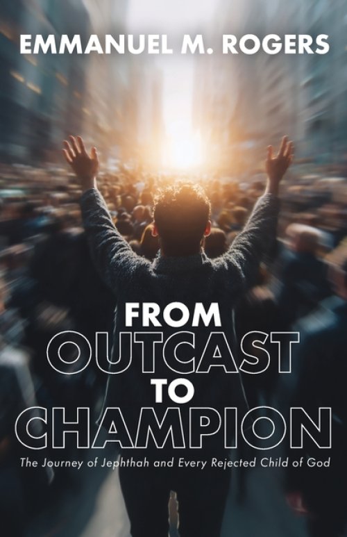 From Outcast to Champion: The Journey of Jephthah and Every Rejected Child of God