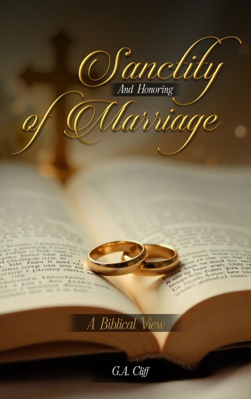 The Sanctity and Honoring of Marriage: A Biblical View