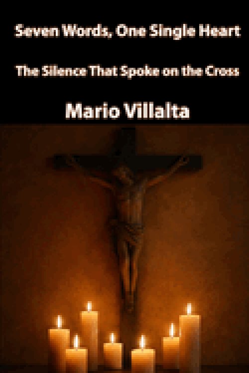 Seven Words, One Single Heart: The Silence That Spoke on the Cross
