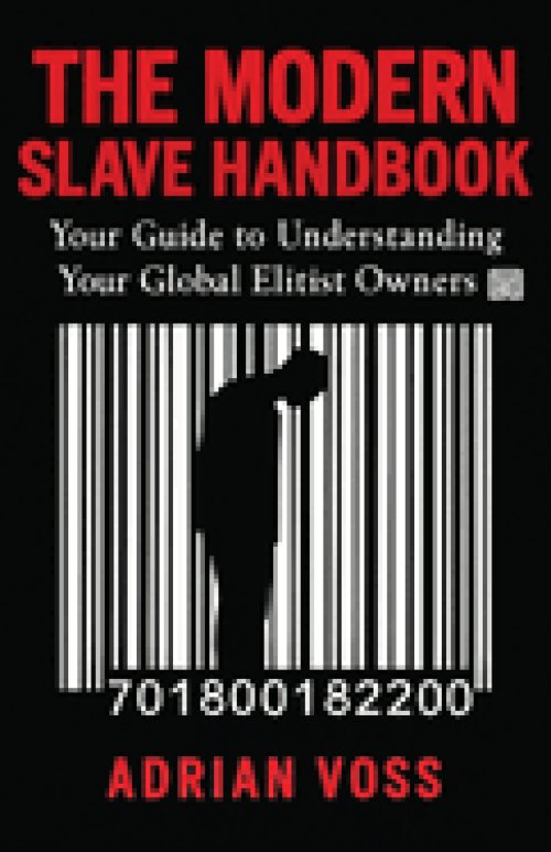 The Modern Slave Handbook: Your Guide to Understanding Your Global Elitist Owners
