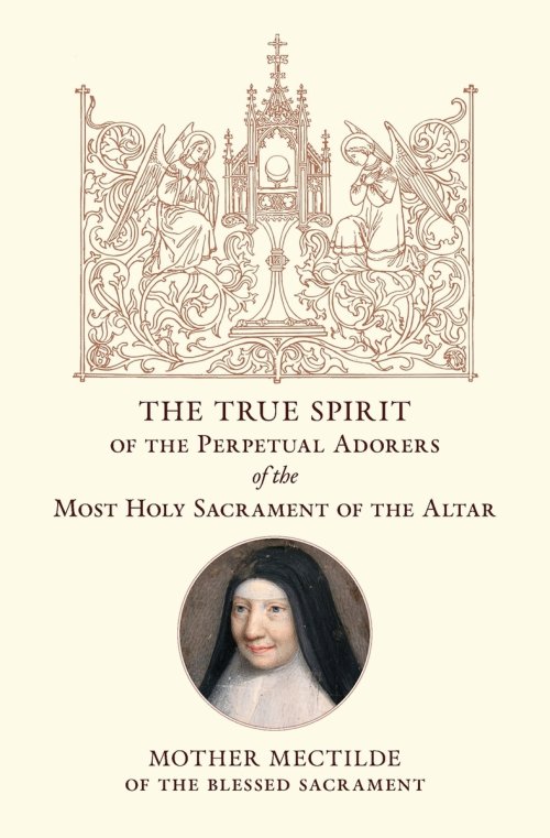 The True Spirit of the Perpetual Adorers of the Most Holy Sacrament of the Altar