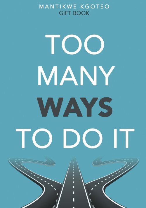 TOO MANY WAYS TO DO IT