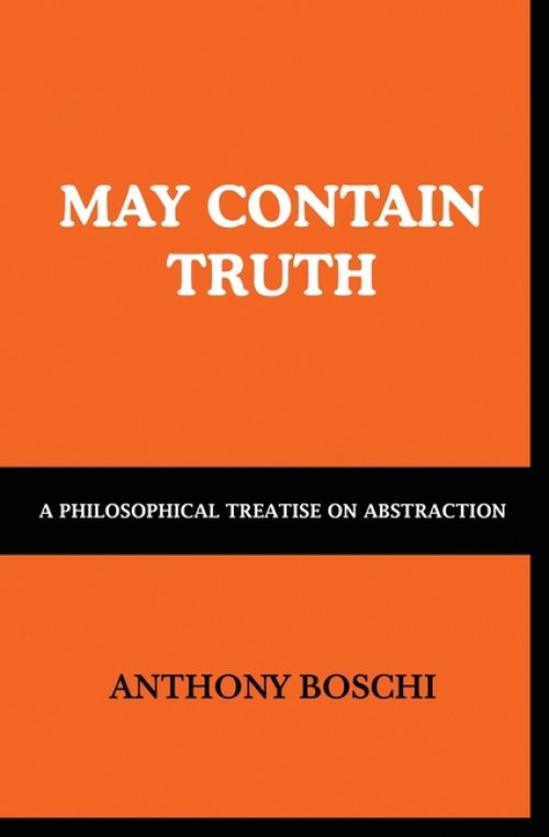 May Contain Truth: A Philosophical Treatise on Abstraction