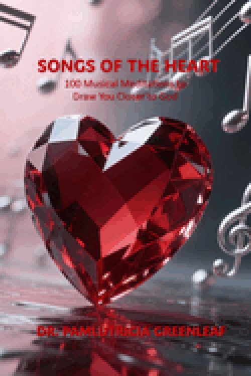 Songs of the Heart: 100 Musical Meditations to Draw You Closer to God