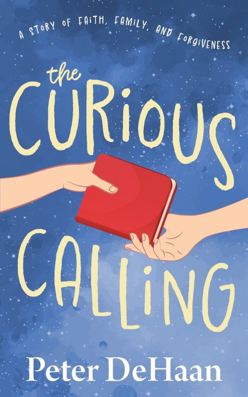 The Curious Calling: A Story of Faith, Family, and Forgiveness