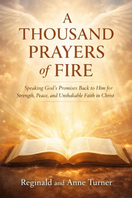 A Thousand Prayers of Fire: "Speak His Word. Align With His Will. Experience Real Transformation."