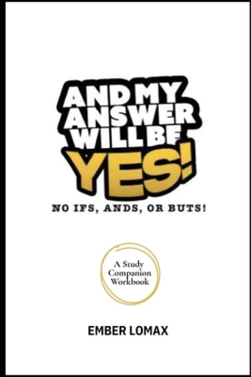 And My Answer Will Be Yes Workbook