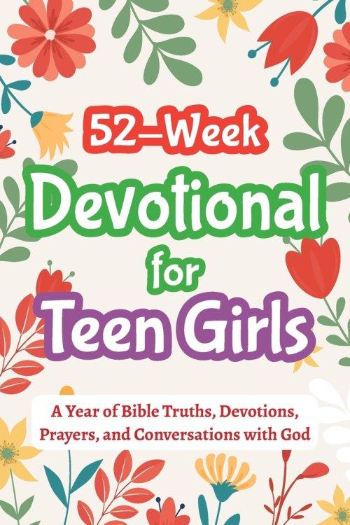 52-Week Devotional for Teen Girls - A Year of Bible Truths, Devotions, Prayers, and Conversations with God: Christian Gifts for Teenage Girls - Perfec